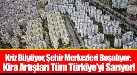 K­r­i­z­ ­B­ü­y­ü­y­o­r­,­ ­Ş­e­h­i­r­ ­M­e­r­k­e­z­l­e­r­i­ ­B­o­ş­a­l­ı­y­o­r­:­ ­K­i­r­a­ ­A­r­t­ı­ş­l­a­r­ı­ ­T­ü­m­ ­T­ü­r­k­i­y­e­­y­i­ ­S­a­r­ı­y­o­r­!­